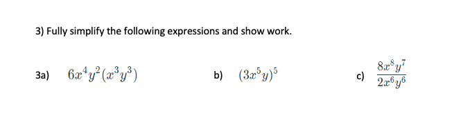 3) Fully simplify the following expressions and show work.
6æ*y*(x*y*)
b) (3r°y)
3a)
c)
