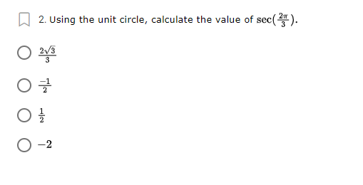 O 2. Using the unit circle, calculate the value of sec().
O 2v3
3
○ 글
-2
