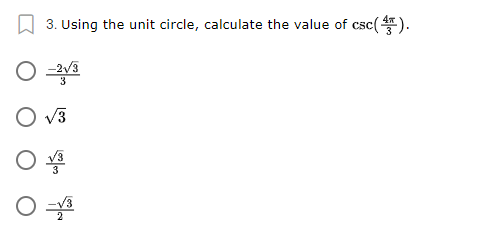3. Using the unit circle, calculate the value of csc().
3
V3
