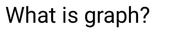 What is graph?