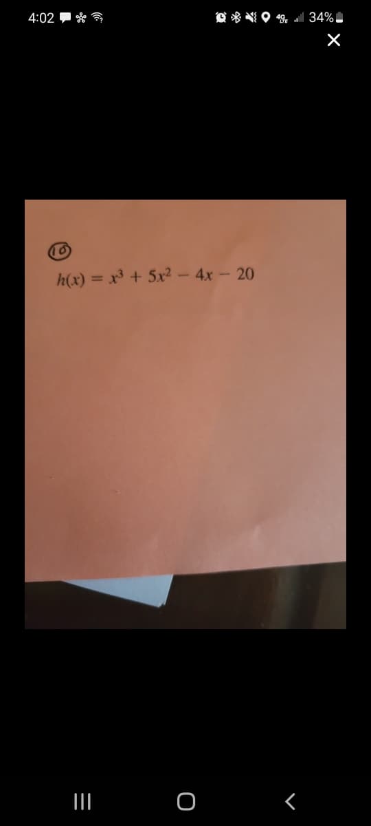 4:02 * a
O * * O 19 I 34%.
10
h(x) = x³ + 5x2 - 4x- 20
