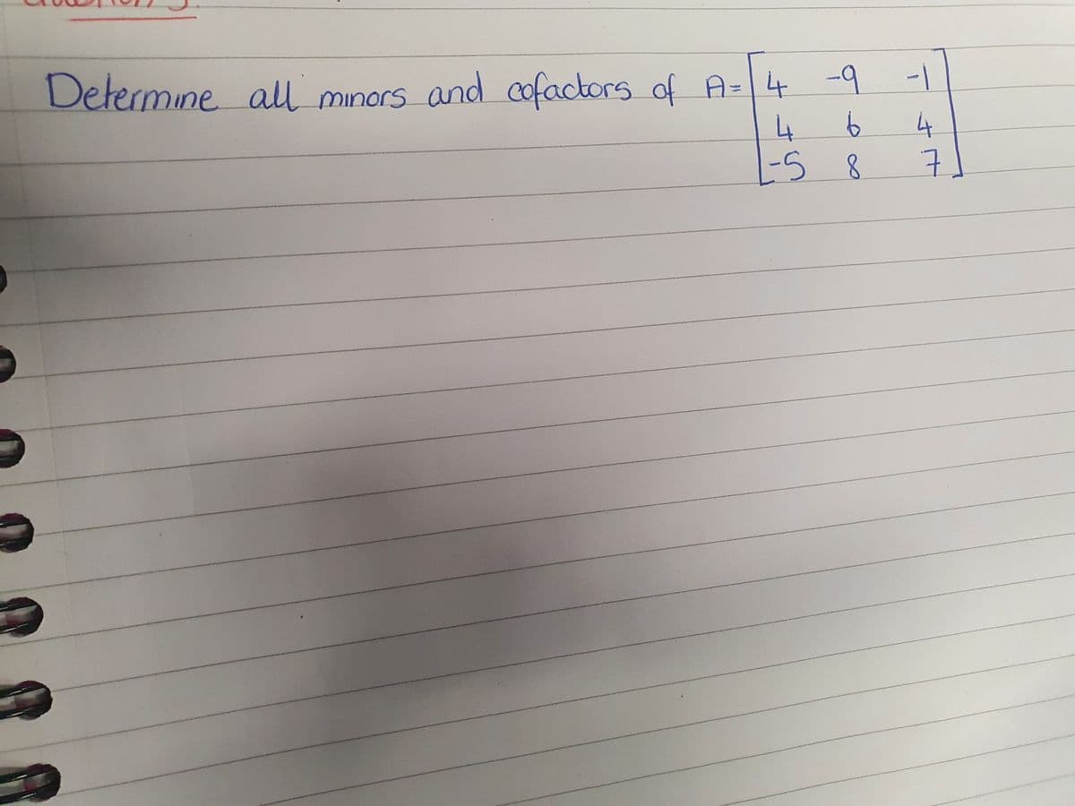 Dete
rmine all minors and cofactors of A= | 4
-9
ゴ
-S 8
.
7.
4.
