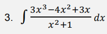 3x3—4x2+3х
dx
3.
х2+1
