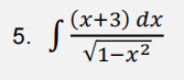 (x+3) dx
V1-x2
5.
