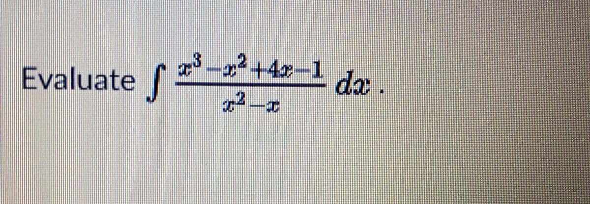 Evaluate 2-1
++4x-
da.
