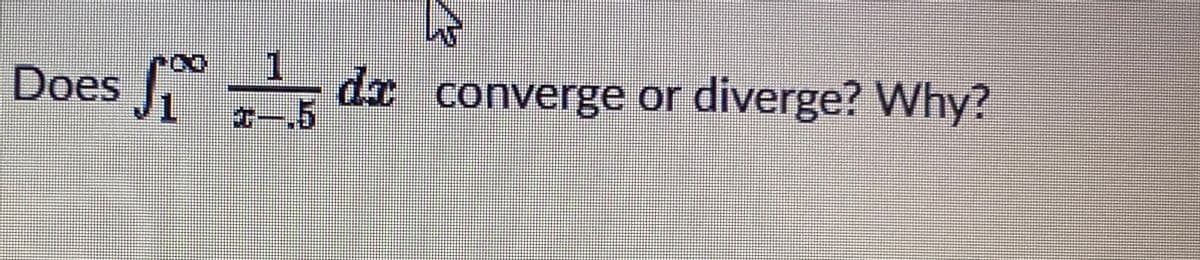 Does
converge or diverge? Why?
