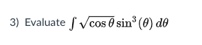 3) Evaluate f vcos 0 sin° (0) d
