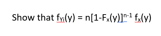 Show that fy(y) = n[1-Fx(y)]-1 fx(y)
