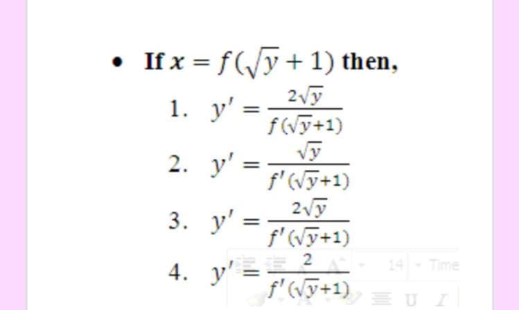 • If x = f(/y+ 1) then,
2Vy
f(Vy+1)
vy
f'Wy+1)
2vy
f' (Wy+1)
1. у'3
2. у'
3. у'
2
14 Time
4. y' =
f'Wy+1)
E U I
