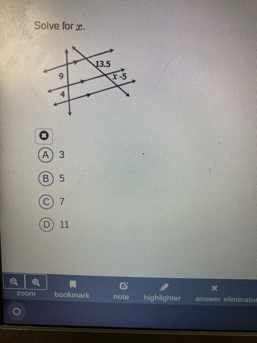 Solve for .
13.5
A) 3
B) 5
D 11
zoom
bookmark
note
highlighter
answer eliminator
4.
