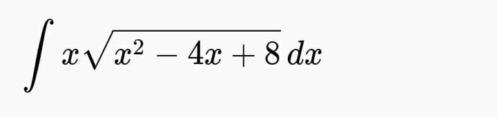 xV x2 – 4x + 8 dx
