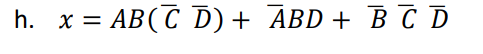 h. x = AB(C D) + ABD + BC D
