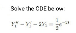 Solve the ODE below:
1
Y₁" - Y₁-2Y₁ = e
e-2t