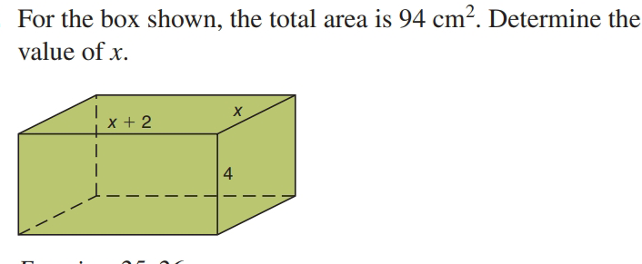 For the box shown, the total area is 94 cm?. Determine the
value of x.
|x + 2
|
4
