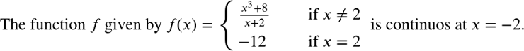 x3+8
if x + 2
The function f given by f(x) =
is continuos at x = -2.
x+2
-12
if x = 2
