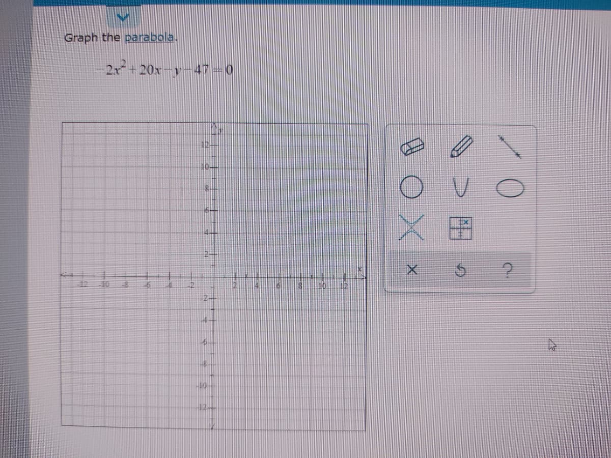 Graph the parabola.
-2x+20x-y-47=0
104
X图
12
10
6-
H10-
12-
