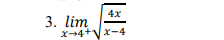 4x
3. lim
ズ→4+Vxー4

