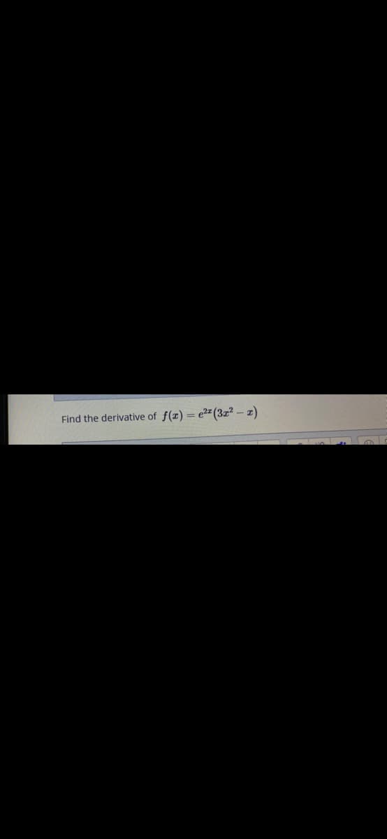 Find the derivative of f(x) = e2z(3x² - 2)
