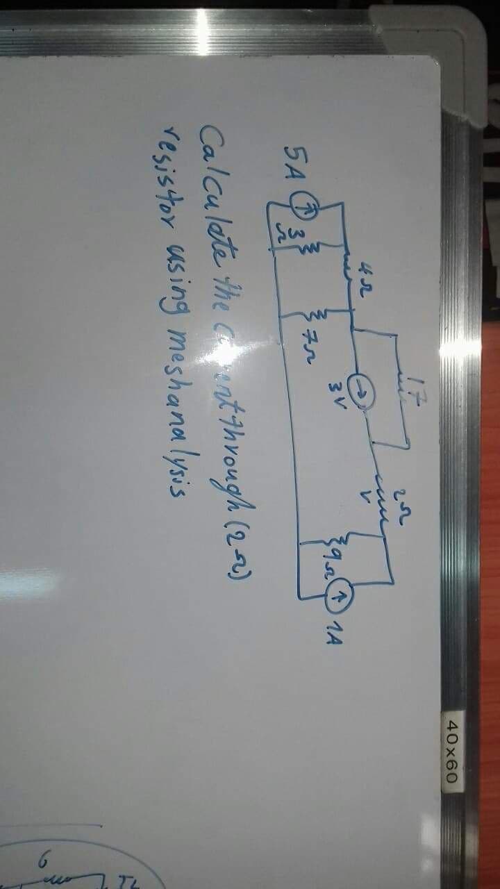 40x60
レ
99 1A
5A
Calculete the co en
t through (29)
resistor using meshanalysis
