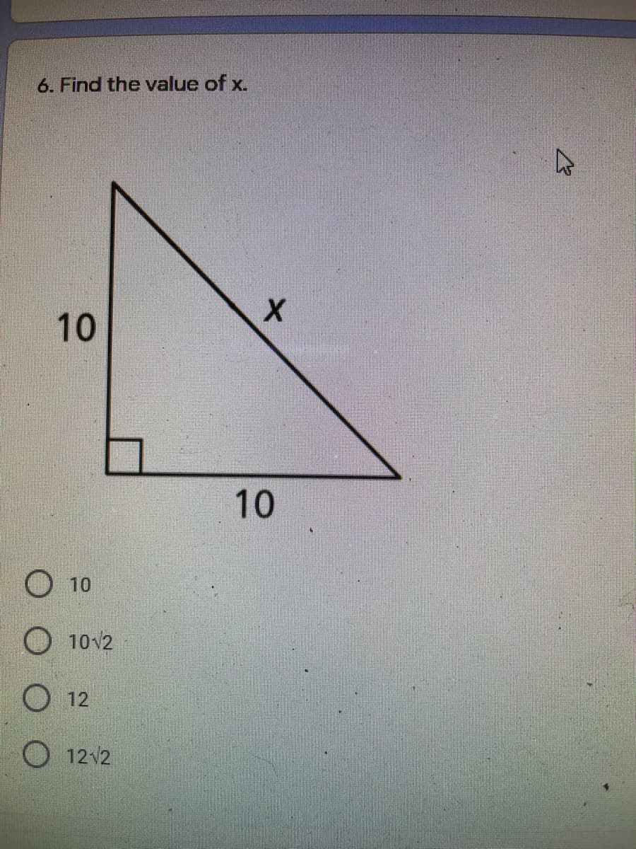 6. Find the value of x.
10
10
О 1012
О 12
O 12v2
10
