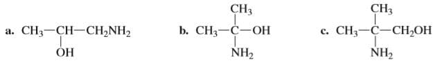CH3
CHз
a.
a. CH3-CH-CH2NH2
c.
CH;—С—CH-ОН
NH2
b. CH3—С—ОН
NH2
ОН
