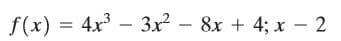 f(x) = 4x – 3x? - 8x + 4; x - 2
