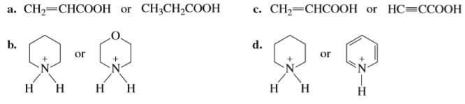 а. СHа—СHCOОН or CH,CH,СООН
с. СH,—СНCOОН or HC-CСООН
d.
b.
or
or
N-
N-
н н
н н
н н
н
