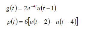 g(t)= 2e "u(t – 1)
pt) = c[u{t – 2)– u(t – 4)]
