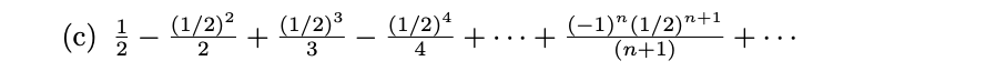 (1/2)* + ...+
(-1)"(1/2)"+1
(n+1)
3
(1/2)²
(1/2)³
(c) - 1/2)2
+..
4
