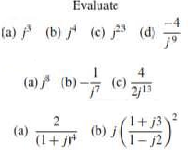 Evaluate
(a) A (b) (c) (d)
1
4
(c)
213
(a) j (b)
(芒)
1+j3
(a)
(1+ j)*
(b).
1- j2,
