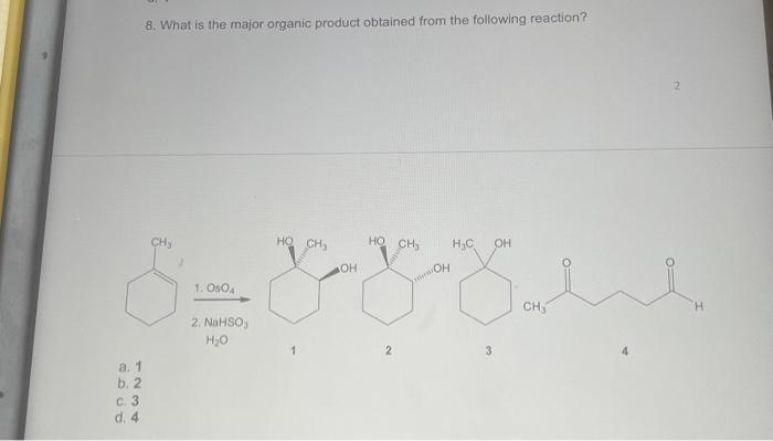 a. 1
b. 2
c. 3
d. 4
8. What is the major organic product obtained from the following reaction?
CH₂
1. 0504
2. NaHSO,
H₂O
HQ
CH₂
HQ
CH₂
OH
& Jalal
CH₂
2
H₂C
2
OH
H