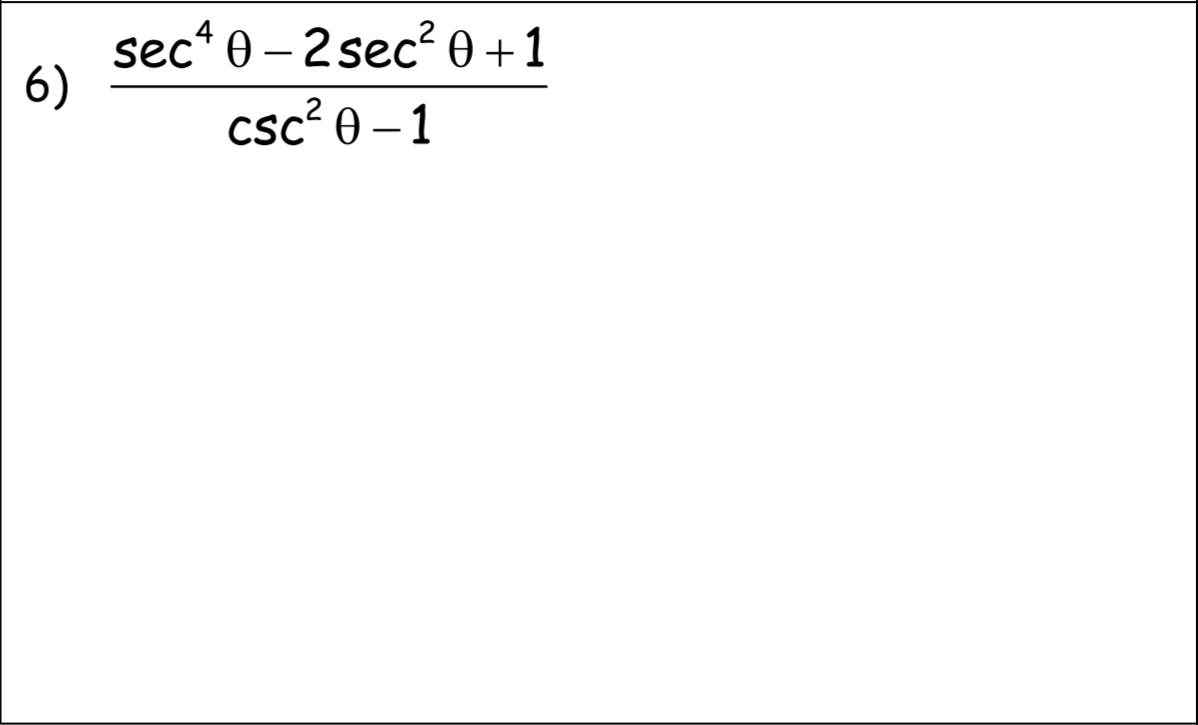 4
sec* 0 – 2 sec² 0 +1
6)
csc? 0 – 1
