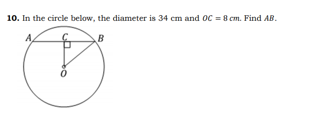 10. In the circle below, the diameter is 34 cm and OC = 8 cm. Find AB.
A,
B
