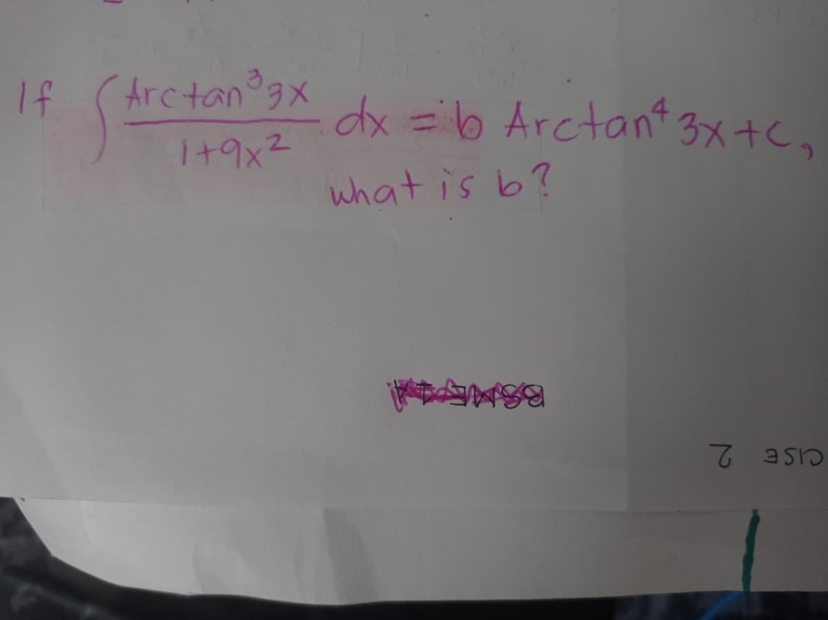 If
Arctanx
dx =b Arctant 3x+c,
I+9x2
what is b?
CISE 2
