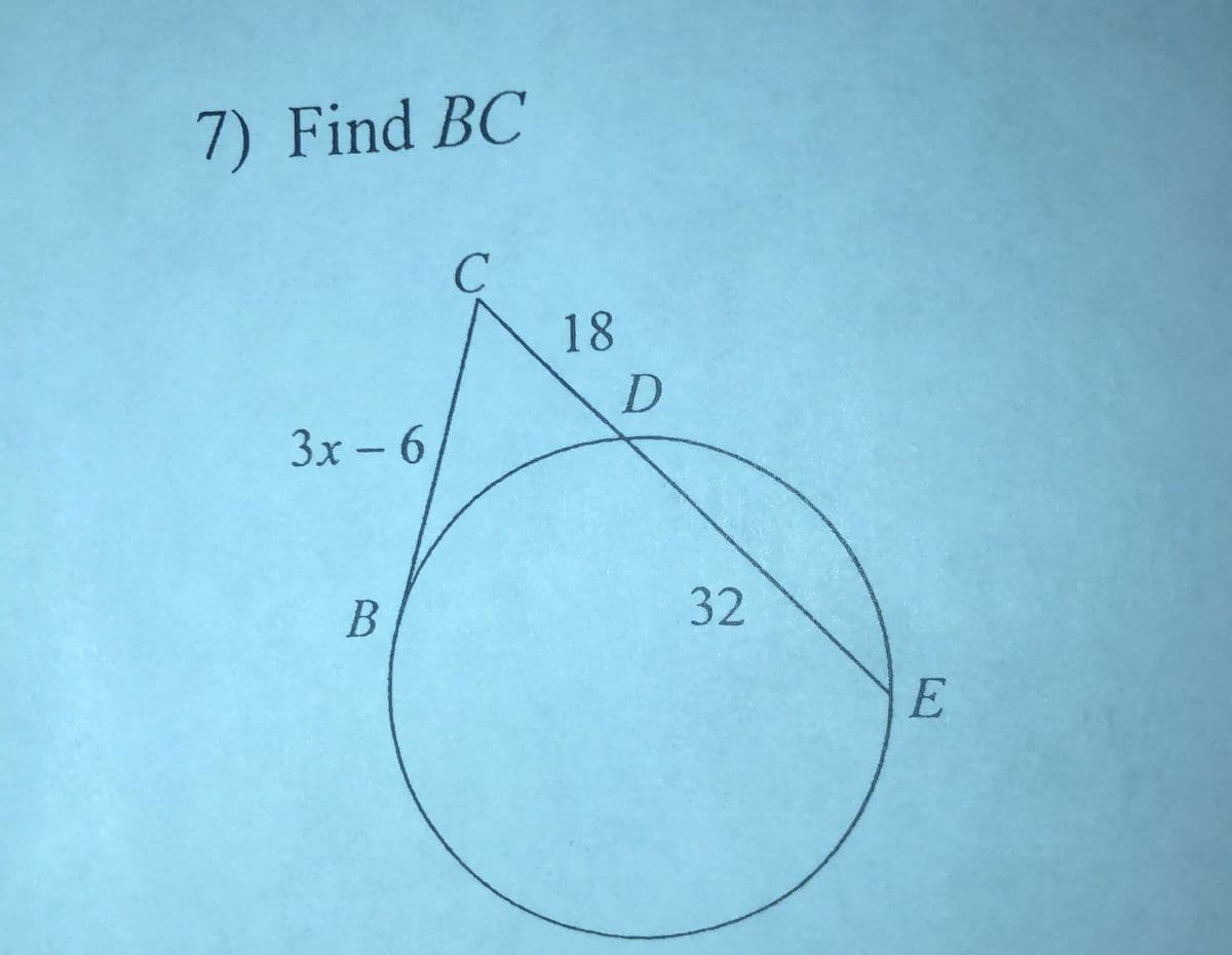 7) Find BC
18
3x – 6
32
