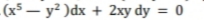 - (x³ – y² )dx + 2xy dy = 0
%3D
