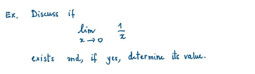 Ex.
Discuss if
lim
X10
exists and, if
۲/۲
yes,
determine its value.