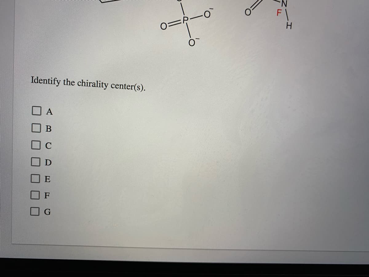 0=
0=
H.
Identify the chirality center(s).
F
