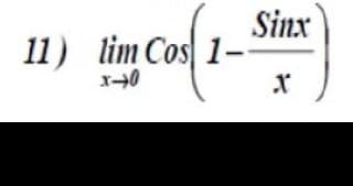 Sinx
11) lim Cos 1-
