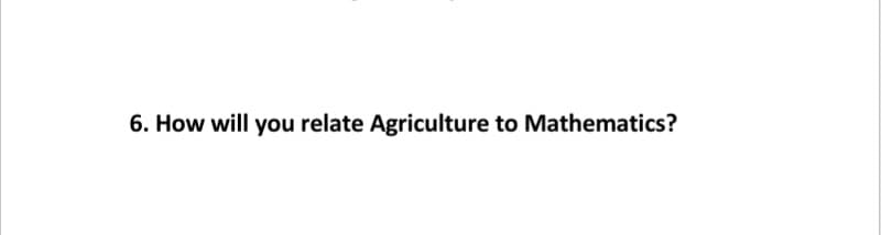 6. How will you relate Agriculture to Mathematics?
