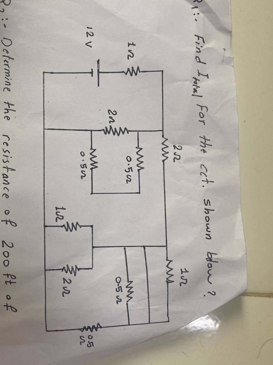 2₁:- Find Itotal for the cct. shown blow?
1r
252
112
12 V
www
2n.
-Mu
0.502
MM
0.502
1.2
0-5
2.2
2₂:- Determine the resistance of 200 ft of
www