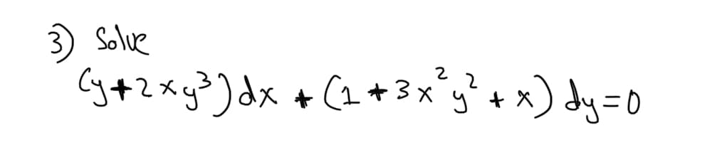 3 Solue
Cy42xy3] dx + C2 +3x;} + x) dy=0
+ (2 +3x°g* + x) dy=0
