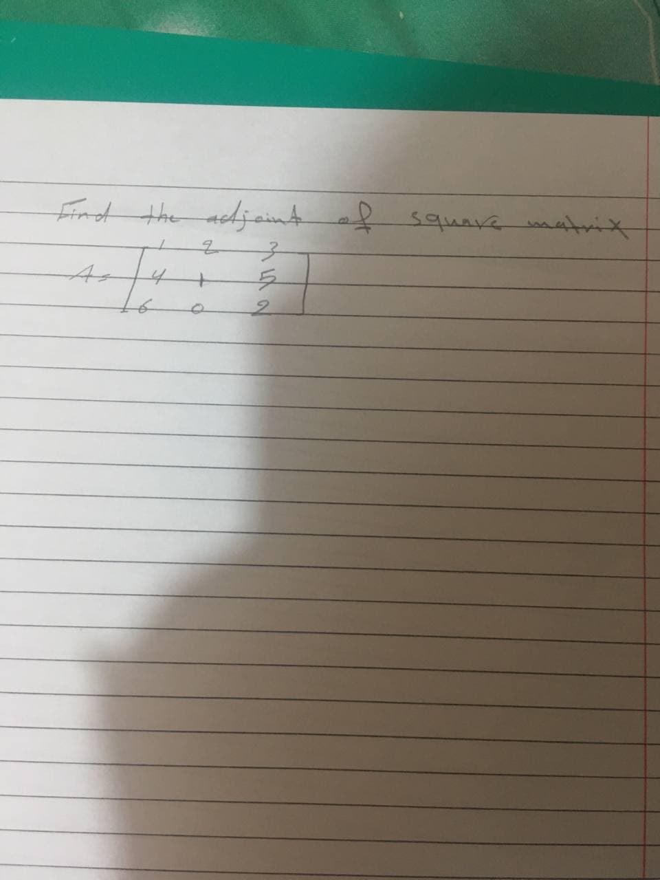 find the acdjaint f square matrix
As
+
