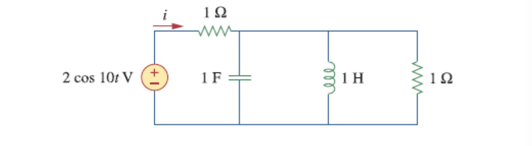 12
2 cos 10t V (±
1 F
1 H
1Ω
ww
ll
