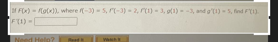 If \( F(x) = f(g(x)) \), where \( f(-3) = 5 \), \( f'(-3) = 2 \), \( f'(1) = 3 \), \( g(1) = -3 \), and \( g'(1) = 5 \), find \( F'(1) \).

\[ F'(1) = \]