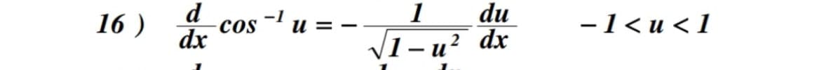 d
1
du
V1 – u² dx
16 )
-1
Cos
dx
u = –
—1<и<1
