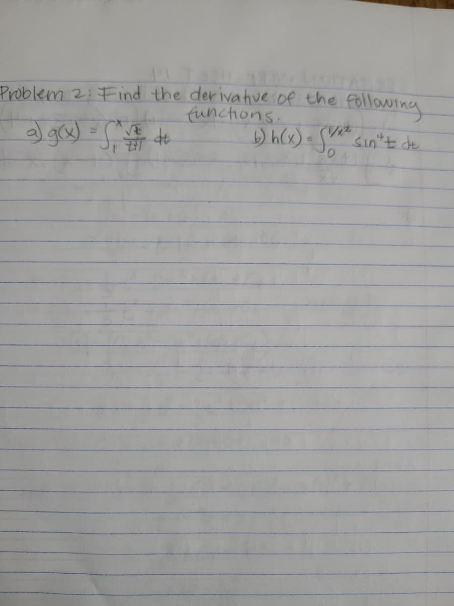 Problem 2: Find the der ivahve of the followina
functions.
b) h(x) = Sv cin"t de
VE
