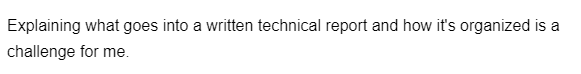 Explaining what goes into a written technical report and how it's organized is a
challenge for me.