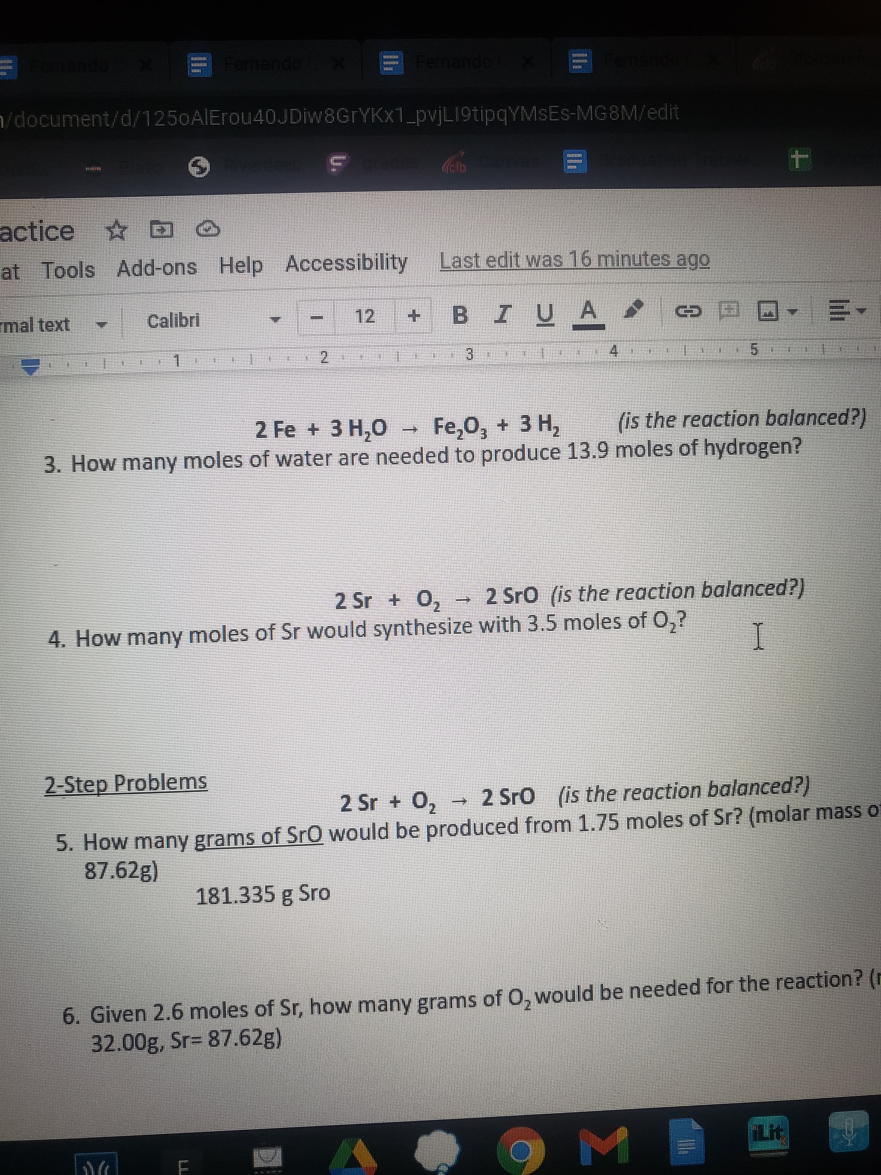 (is the reaction balanced?)
2 Fe + 3 H,0- Fe,0, + 3 H,
. How many moles of water are needed to produce 13.9 moles of hydrogen?
