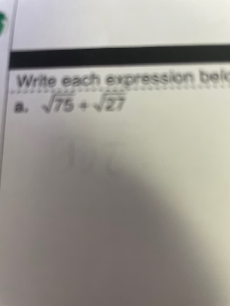 Write each expression bele
a.
J75 27
